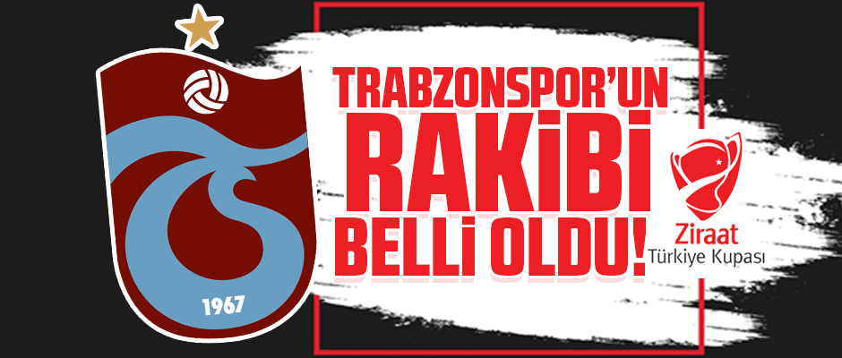 TRABZONSPOR'UN RAKİBİ BELLİ OLDU!
